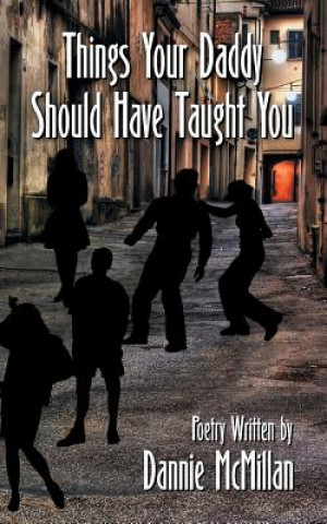Книга Things Your Daddy Should Have Taught You Dannie McMillan