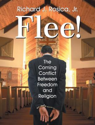 Buch Flee! the Coming Conflict Between Freedom and Religion Richard Rosica