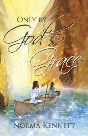 Book Only by God's Grace Norma Kennett