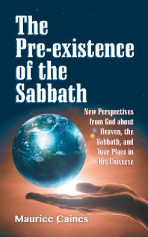 Книга Pre-Existence of the Sabbath Maurice Caines