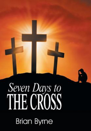 Książka Seven Days to the Cross Brian Byrne