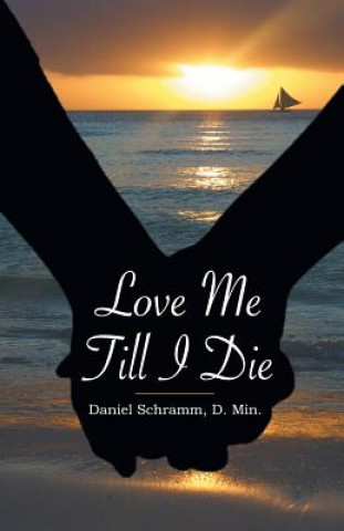 Kniha Love Me Till I Die Daniel Schramm