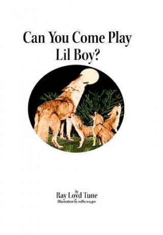 Kniha Can You Come Play Lil Boy? Ray Loyd Tune