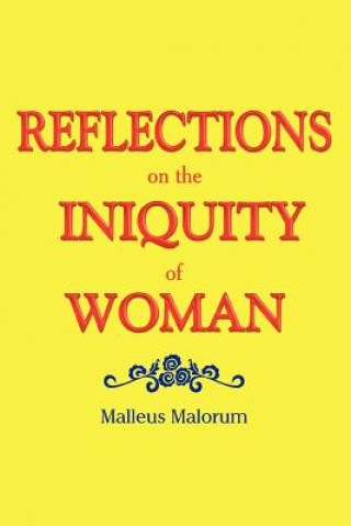 Kniha REFLECTIONS on the INIQUITY of WOMAN Malleus Malorum