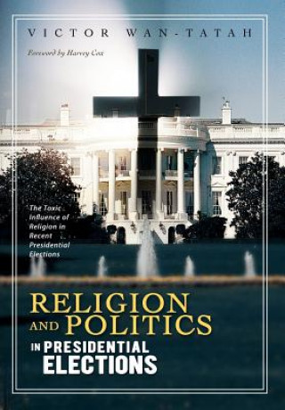 Carte Religion and Politics in Presidential Elections Victor Wantatah
