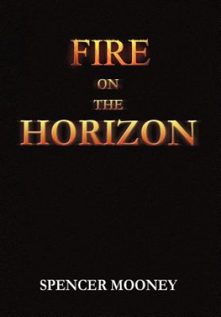 Kniha Fire on the Horizon Spencer Mooney