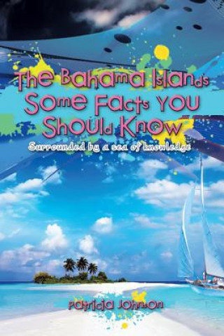 Libro Bahama Islands Some Facts You Should Know Patricia (Formerly Buckinghamshire New University UK) Johnson