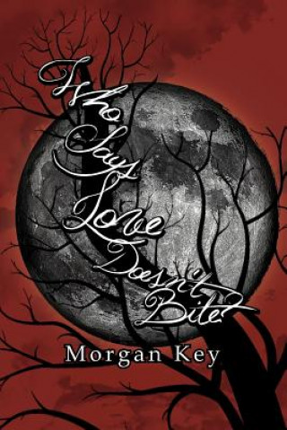 Książka Who Says Love Doesn't Bite? Morgan Key