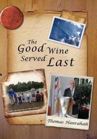 Könyv Good Wine Served Last Thomas Hanrahan