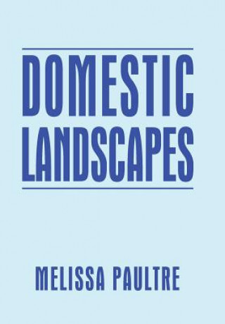 Libro Domestic Landscapes Melissa Paultre