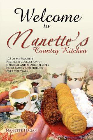 Kniha Welcome to Nanette's Country Kitchen Nanette Hagan