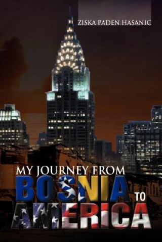 Buch My Journey from Bosnia to America Ziska Paden Hasanic