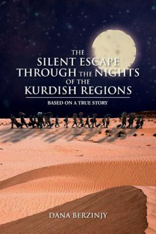 Könyv Silent Escape Through the Nights of the Kurdish Regions Dana Berzinjy