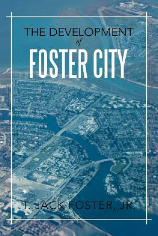 Knjiga Development of Foster City T Jack Foster Jr