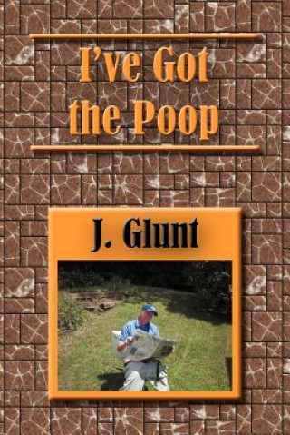 Kniha I've Got the Poop J Glunt