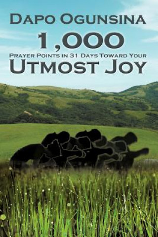 Carte 1,000 Prayer Points in 31 Days Toward Your Utmost Joy Dapo Ogunsina