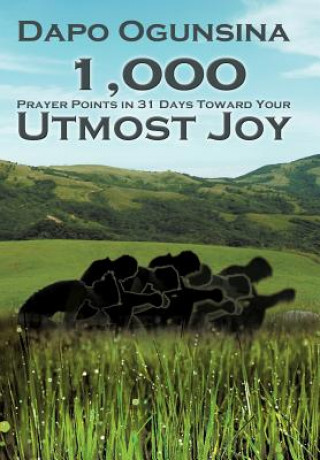 Книга 1,000 Prayer Points in 31 Days Toward Your Utmost Joy Dapo Ogunsina