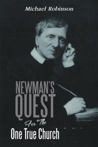 Książka Newman's Quest for the One True Church Michael (University of East Anglia) Robinson