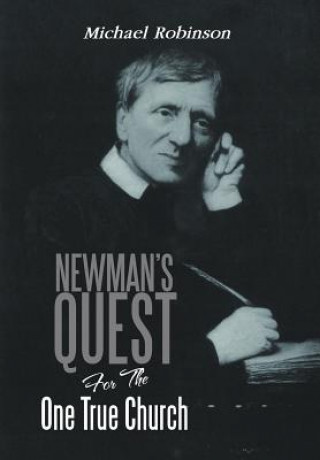 Książka Newman's Quest for the One True Church Michael (University of East Anglia) Robinson