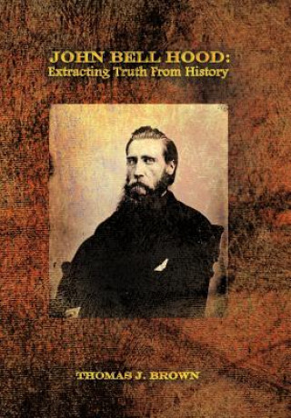 Buch John Bell Hood Associate Director Institute for Southern Studies and Associate Professor of History Thomas J (University of South Carolina) Brown