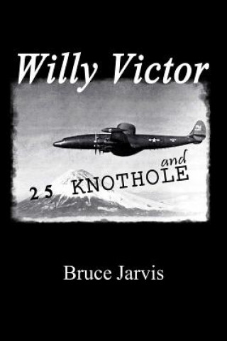 Kniha Willy Victor and 25 Knot Hole Bruce Jarvis