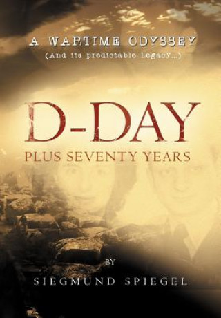 Libro D-Day Plus Seventy Years Siegmund Spiegel