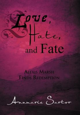 Kniha Love, Hate, and Fate Annmarie Sartor