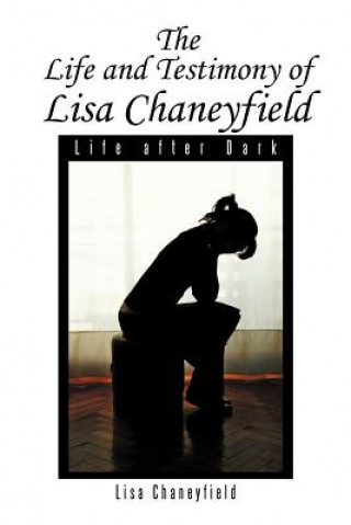 Книга Life and Testimony of Lisa Chaneyfield Lisa Chaneyfield