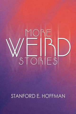 Carte More Weird Stories Stanford E Hoffman