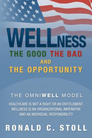 Kniha Wellness the Good the Bad and the Opportunity Ronald C Stoll