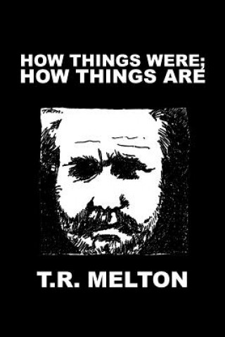 Kniha How Things Were; How Things Are T R Melton