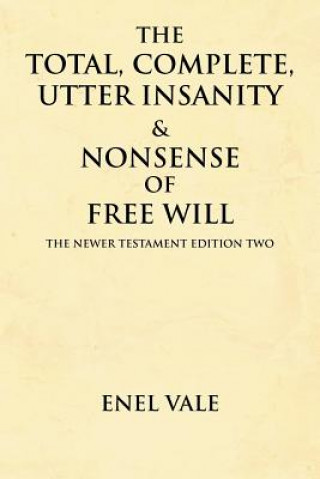 Carte Total, Complete, Utter Insanity & Nonsense of Free Will Enel Vale