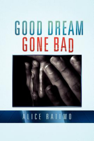 Carte Good Dream Gone Bad Alice Ratemo