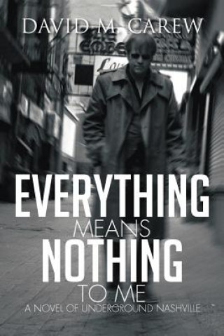 Carte Everything Means Nothing to Me David M Carew