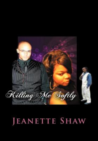 Книга Killing Me Softly Jeanette Shaw