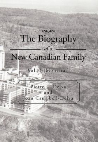 Carte Biography of a New Canadian Family Pierre L Delva