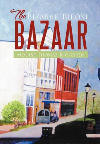 Kniha Bizarre Biloxi Bazaar Mouise Thomas Richards