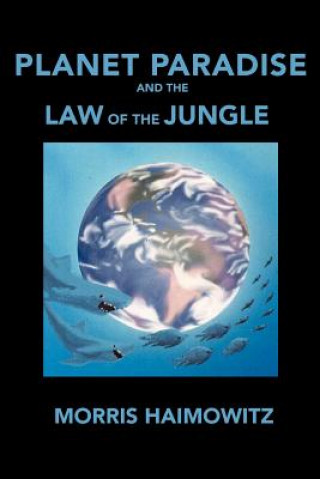 Książka Planet Paradise and the Law of the Jungle Morris Haimowitz