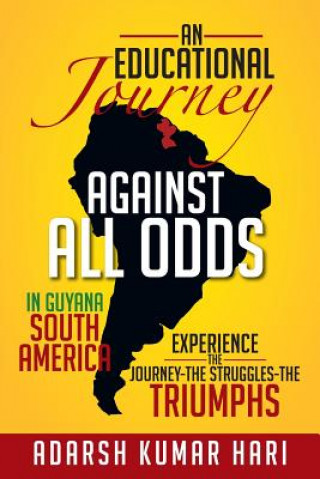 Kniha Educational Journey Against All Odds in Guyana South America Adarsh Kumar Hari