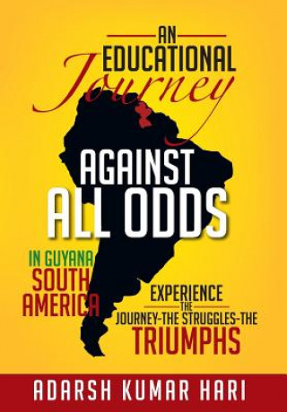 Kniha Educational Journey Against All Odds in Guyana South America Adarsh Kumar Hari