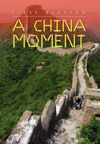 Libro China Moment Clare Bagshaw