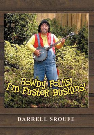 Könyv Howdy Folks! I'm Fuster Buskins Darrell Sroufe