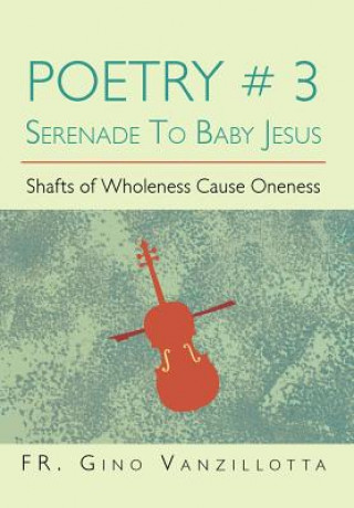 Kniha Poetry # 3 Serenade to Baby Jesus Fr Gino Vanzillotta