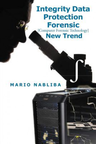 Książka Integrity Data Protection Forensic [Computer Forensic Technology] New Trend Mario Nabliba