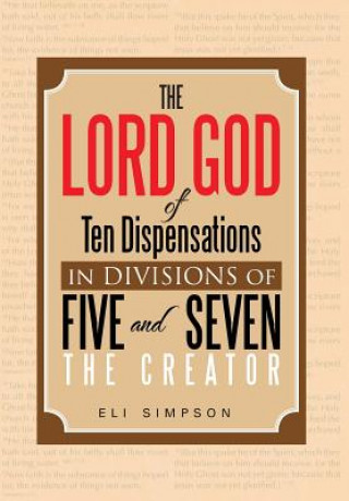 Книга Lord God of Ten Dispensations in Divisions of Five and Seven Eli Simpson