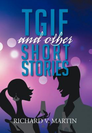 Kniha Tgif and Other Short Stories Richard V Martin