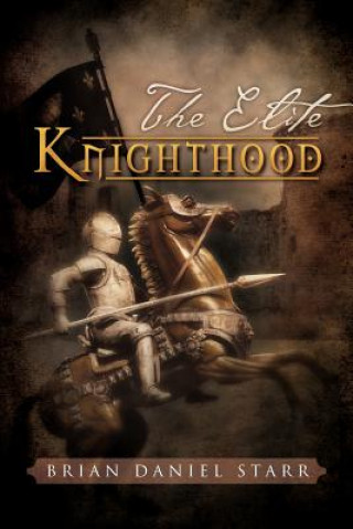 Knjiga Elite Knighthood Brian Daniel Starr