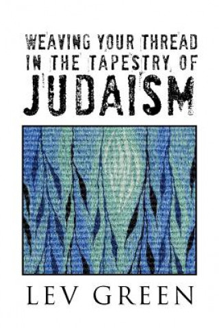 Kniha Weaving Your Thread in the Tapestry of Judaism Lev Green