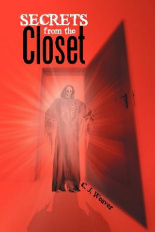 Kniha Secrets from the Closet C J Weaver