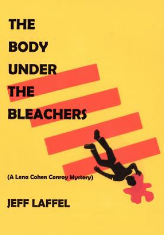 Kniha Body Under the Bleachers Jeff Laffel